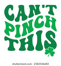 Can't Pinch This, St. Patrick’s Day T-Shirt Design.