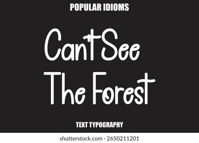 Can't See The Forest text Calligrathy Stylist Idioms