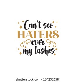 Cant see haters over my lashes quote graphic design template