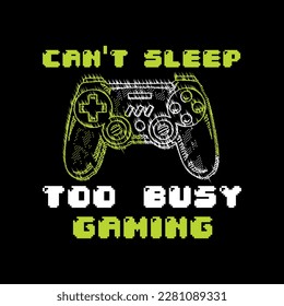 Can't sleep too busy gaming typographic slogan for t-shirt prints, posters and other uses.