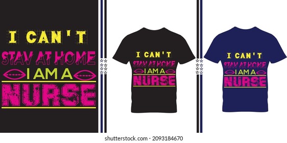 I can't stave at home I am a Nurse t-shirt 