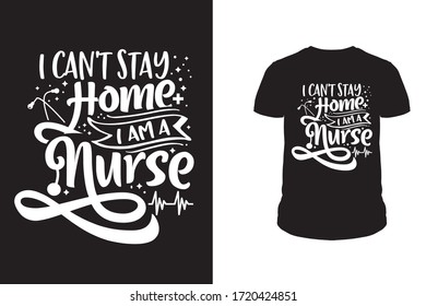 I can't stay home I am a Nurse T shirt vector design