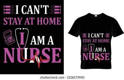 I can't stay at home i am a nurse T-Shirt