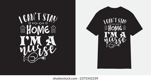 I can't stay home i'm a nurse tshirt design, Nurse sublimation png, Free-ish, Black History png, Cut Files for Cricut, Silhouette, Typography nurse vector, nurse t shirt design