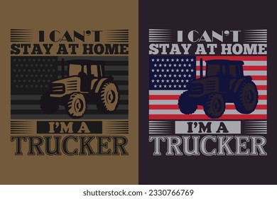 I Can't Stay At Home I'm A Trucker, Truck Shirt, Truck Driver Shirt, Truck Driving, Truck Lover Shirt, Trucker Dad Shirt, Driver Birthday Gift, Still Plays With Trucks