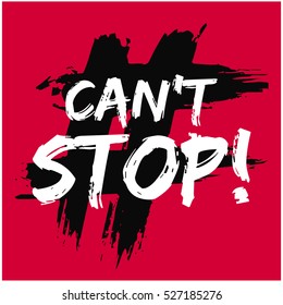 CAN'T STOP (Brush Lettering Vector Illustration Design)
