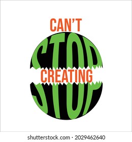 can't stop creating motivation quotes inspirational vector design for t-shirt illsutration