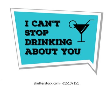 I can't stop drinking about you Party props for marriage, bachelor party, house party, food event. vector illustration.