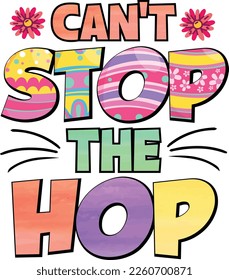 Can't stop the hop Easter Sublimation T-shirt Design