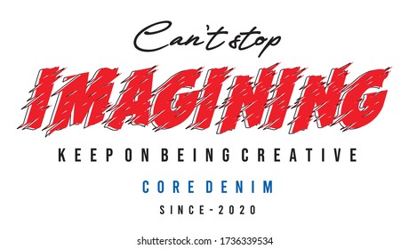 can't stop imagining typography for print t shirt 