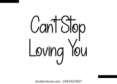 can't stop loving you travel typography text saying