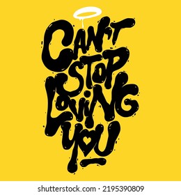 can't stop loving you.vector illustration isolated on yellow background.hand drawn letters.decorative inscription.modern typography design for t shirt,poster,banner,web design,flyer,sticker,etc