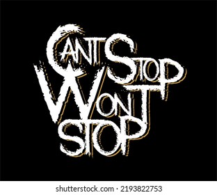 Can't Stop Won't Stop, vector typography t-shirt design