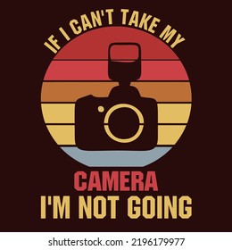 Si no puedo tomar mi cámara no voy es un diseño vectorial para imprimir en varias superficies como camiseta, taza, etc.