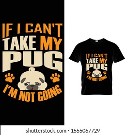 If I Can't Take My Pug I'm Not Going