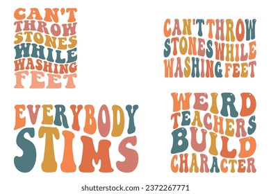 Can't Throw Stones While Washing Feet, Everybody Stems, Weird Teachers Build Character retro wavy  bundle T-shirt 