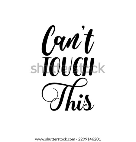 can't touch this black letters quote