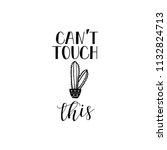 Can't touch this. Lettering. Hand drawn vector illustration. element for flyers, banner, postcards and posters Modern calligraphy.