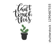 Cant touch this - lettering text and cactus isolated on white background. Design for shirt graphics, prints, posters, cards, stickers and other uses - Vector illustration.
