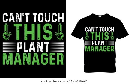 No se puede tocar a este gerente de planta. Plantilla de diseño de camisetas de maleza.