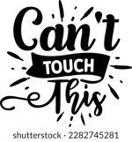 Cant Touch This svg ,Sassy design, Sassy Svg design