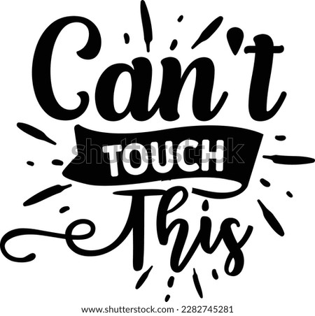 Cant Touch This svg ,Sassy design, Sassy Svg design