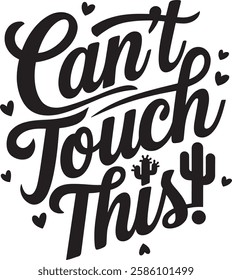 can't touch this typography t-shirt design