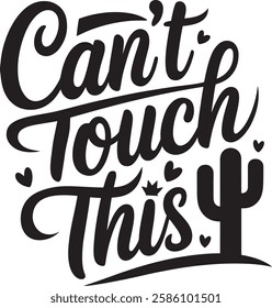 can't touch this typography t-shirt design