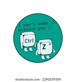I Can't Undo It Without You, Funny Typography Quote Design for T-Shirt, Mug, Poster or Other Merchandise.