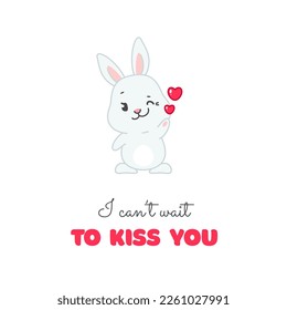I can't wait to kiss you! Cute St. Valentine's card template. Flat cartoon illustration of a funny winking bunny isolated on a white background. Vector 10 EPS.