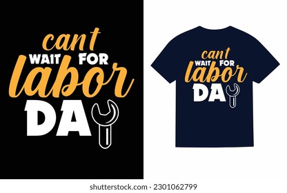 
Can't wait for labor day T-Shirt design template