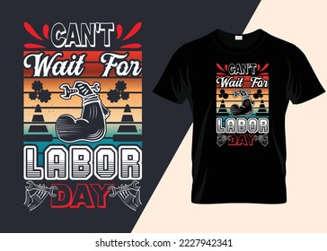 Can't Wait For Labor Day Typography T-shirt Design