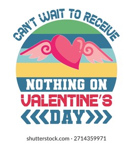 
Can't Wait To Receive Nothing On Valentine's Day T shirt Design Lover