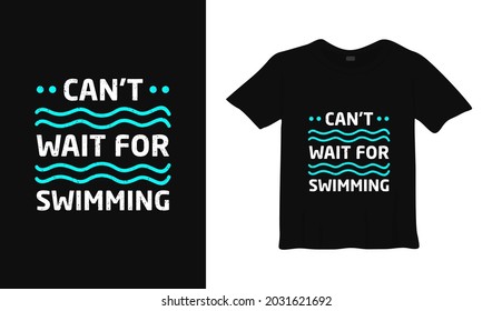 can't wait for swimming typography t-shirt design