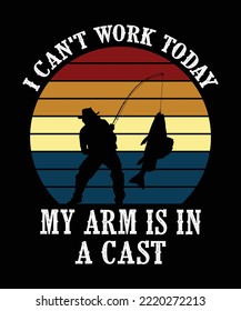 I Can't Work My Arm is in a Cast Shirt Design, Fishing Lover Shirt, Gift For Men, cool Fishing, Gift For Husband, Father's Day Gift, I love Fishing