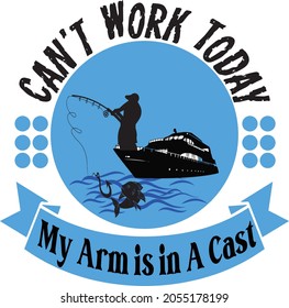 Can't Work Today fishing T-shirt