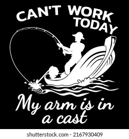 Can't Work Today My Arm Is In A Cast Vector, Fishing Dad illustration, Father Day illustration, Daddy 