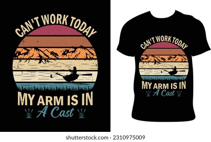 Can't Work Today My Arm is in A Cast Funny Fishing Retro Vintage Graphic Tee-Shirt Design Vector Template. Printable Illustration And T-shirt, Banner, Poster, Flyers, Etc.