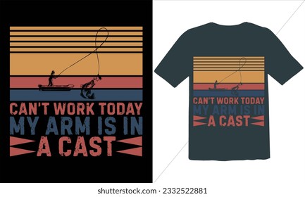 Can,t Work Today My Arm Is In A Cast t shirts design,Fishing and vector t-shirt design,Fisherman saying eps files, SVG,Typographic grunge fishing unique quotes,Fishing Vintage T shirt  Design, Fishing