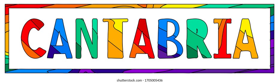 Cantabria. Multicolored bright funny cartoon isolated inscription in frame. Colorful letters. Spain Cantabria for print on clothing, spanish t-shirt, banner, flyer, card, souvenir. Stock vector image.