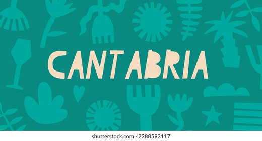 Cantabria region of Spain. Spanish inscription. Floral abstract background. Vector banner for design, print, stickers.