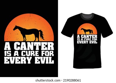 A canter is the cure for all evil. Horse T shirt design, vintage, typography