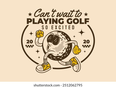 Mal posso esperar para jogar golfe. Ilustração de personagem retro da bola de golfe em pose de corrida