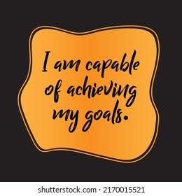 I am Capable, Motivational Positive Affirmation, Manifestation Typography Vector Template. Best For Wall Art, Social media post and Printing.