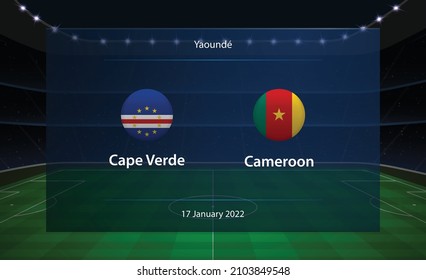 Cape Verde vs Cameroon football scoreboard. Broadcast graphic soccer template with the text Yaounde is a city in Cameroon, with the date and name of the teams