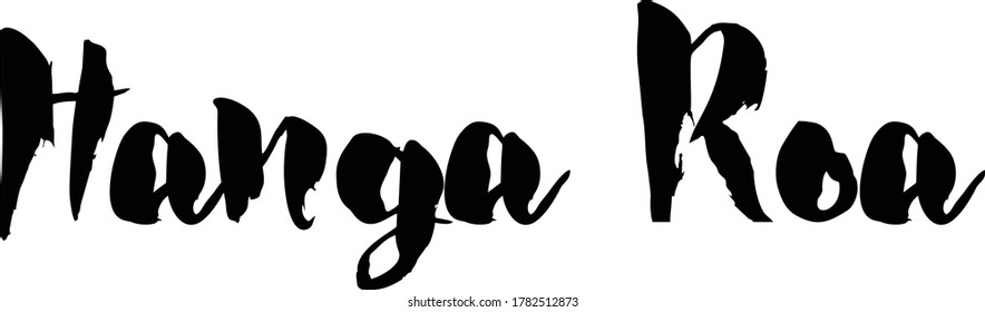 Capital City Name " Hanga Roa  " Hand Written Typography word modern 
Calligraphy Text 