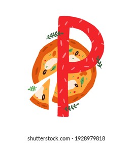Capital letter P of childish English alphabet with pizza. Bright kids font for preschool and school education of children. Hand-drawn colored flat vector illustration isolated on white background