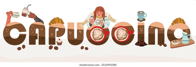  Cappuccino text, people, character, hands with cups, serving, croissant, coffee beans, girl with scarf drinking coffee, cocoa. Word, huge letters, inscription. Hand drawn vector illustration. 