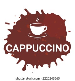 Cappuccino, vector illustration with hand lettering. White letters with coffee cup, brown coffee liquid spots Menu set flyer banner poster. Coffee to go, shop cafe packaging.Roasted. Fresh aroma.