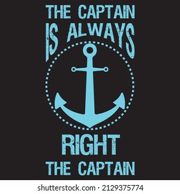 THE CAPTAIN IS ALWAYS RIGHT THE CAPTAIN T-SHIRT DESIGN